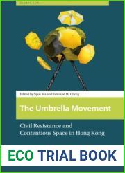 The Umbrella Movement: Civil Resistance and Contentious Space in Hong Kong (Global Asia)