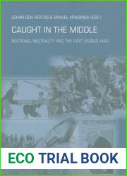 Caught in the Middle: Neutrals, Neutrality and the First World War (War, Conflict and Genocide Studies)