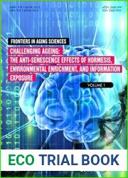 Challenging Ageing: The Anti-senescence Effects of Hormesis, Environmental Enrichment, and Information Exposure (Frontiers in Aging Science Book 1)