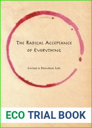 The Radical Acceptance of Everything: Living a Focusing Life