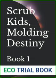 Scrub Kids, Molding Destiny: Book 1