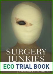 Surgery Junkies: Wellness and Pathology in Cosmetic Culture