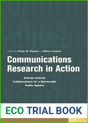 Communications Research in Action: Scholar-Activist Collaborations for a Democratic Public Sphere (Donald McGannon Research Center|s Everett C. Parker Book Series)