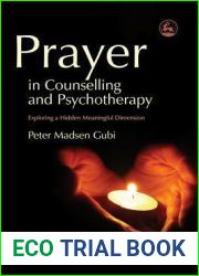 Prayer in Counselling and Psychotherapy: Exploring a Hidden Meaningful Dimension (Practical Theology)