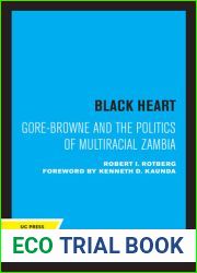 Black Heart: Gore-Browne and the Politics of Multiracial Zambia