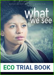 What We See (Behind Our Lives Trilogy Book 2)