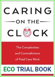 Caring on the Clock: The Complexities and Contradictions of Paid Care Work (Families in Focus)