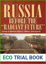 Russia Before The ‘Radiant Future|: Essays in Modern History, Culture, and Society