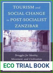 Tourism and Social Change in Post-Socialist Zanzibar: Struggles for Identity, Movement, and Civilization