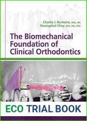 The Biomechanical Foundation of Clinical Orthodontics by Charles J. Burstone, Quintessence Pub Co