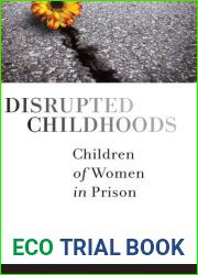 Disrupted Childhoods: Children of Women in Prison (Rutgers Series in Childhood Studies)