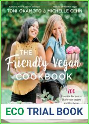 The Friendly Vegan Cookbook: 100 Essential Recipes to Share with Vegans and Omnivores Alike