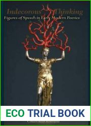 Indecorous Thinking: Figures of Speech in Early Modern Poetics