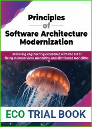 Principles of Software Architecture Modernization: Delivering engineering excellence with the art of fixing microservices, monoliths, and distributed monoliths (English Edition)