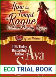 How to Tempt a Rogue Without Really Trying: Heart of an Heiress (Regency Hearts #4)
