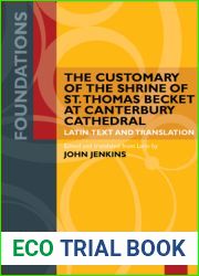 The Customary of the Shrine of St. Thomas Becket at Canterbury Cathedral: Latin Text and Translation (Foundations)