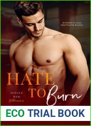 Hate to Burn: An Enemies to Lovers Close Proximity Romance (Single Dad Billionaires)