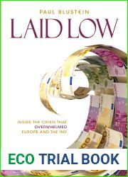 Laid Low: Inside the Crisis That Overwhelmed Europe and the IMF