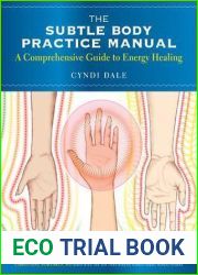 The Subtle Body Practice Manual: A Comprehensive Guide to Energy Healing