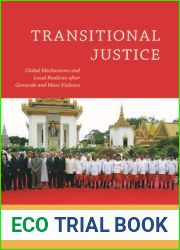 Transitional Justice: Global Mechanisms and Local Realities after Genocide and Mass Violence (Genocide, Political Violence, Human Rights)