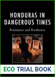 Honduras in Dangerous Times: Resistance and Resilience