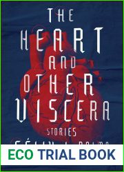 The Heart and Other Viscera: Stories