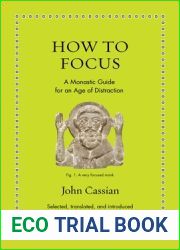 How to Focus: A Monastic Guide for an Age of Distraction (Ancient Wisdom for Modern Readers)