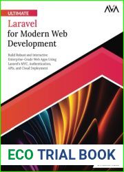 Ultimate Laravel for Modern Web Development: Build Robust and Interactive Enterprise-Grade Web Apps using Laravel|s MVC, Authentication, APIs, and Cloud Deployment (English Edition)