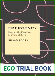 Emergency: Reading the Popol Vuh in a Time of Crisis (Critical Antiquities)