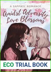 Amidst Adversity, Love Blossoms: A Sapphic Romance