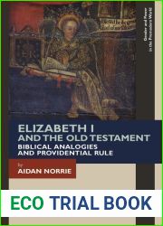 Elizabeth I and the Old Testament: Biblical Analogies and Providential Rule (Gender and Power in the Premodern World)