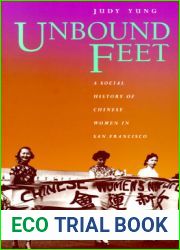 Unbound Feet: A Social History of Chinese Women in San Francisco