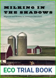 Milking in the Shadows: Migrants and Mobility in America|s Dairyland (Inequality at Work: Perspectives on Race, Gender, Class, and Labor)