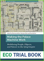 Making the Palace Machine Work: Mobilizing People, Objects, and Nature in the Qing Empire