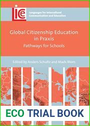 Global Citizenship Education in Praxis: Pathways for Schools (Languages for Intercultural Communication and Education Book 40)