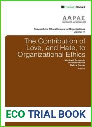 The Contribution of Love, and Hate, to Organizational Ethics (Research in Ethical Issues in Organizations, 16)