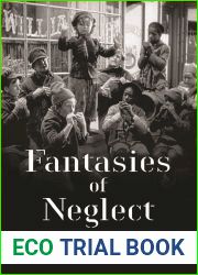 Fantasies of Neglect: Imagining the Urban Child in American Film and Fiction (Rutgers Series in Childhood Studies)
