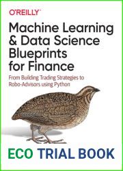 Machine Learning and Data Science Blueprints for Finance: From Building Trading Strategies to Robo-Advisors Using Python
