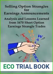 Selling Option Strangles for Earnings Announcements: Analysis and Lessons Learned from 1670 Short Option Earnings Strangle Trades
