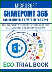 MICROSOFT SHAREPOINT 365 FOR BEGINNERS and POWER USERS: The Concise Microsoft SharePoint 365 A-Z Mastery Guide for All Users
