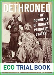 Dethroned: The Downfall of India|s Princely States