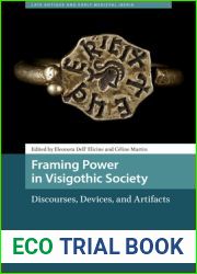 Framing Power in Visigothic Society: Discourses, Devices, and Artifacts