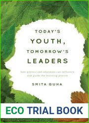 Today|s Youth, Tomorrow|s Leaders: How Parents and Educators Can Influence and Guide the Learning Process
