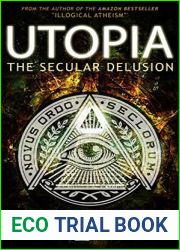 Utopia: The Secular Delusion
