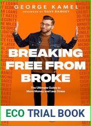 Breaking Free From Broke: The Ultimate Guide to More Money and Less Stress