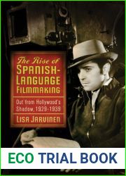 The Rise of Spanish-Language Filmmaking: Out from Hollywood|s Shadow, 1929-1939