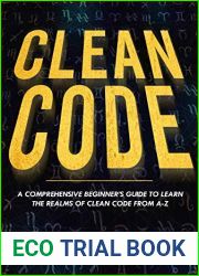 CLEAN CODE: A Comprehensive Beginner|s Guide to Learn the Realms of Clean Code From A-Z