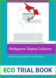 Philippine Digital Cultures: Brokerage Dynamics on YouTube (Asian Visual Cultures)