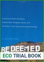 Redeemed: A Spiritual Misfit Stumbles Toward God, Marginal Sanity, and the Peace That Passes All Understanding