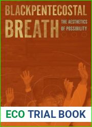 Blackpentecostal Breath: The Aesthetics of Possibility (Commonalities)